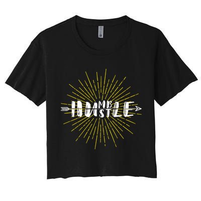 Stay Humble And Hustle  Crop Top