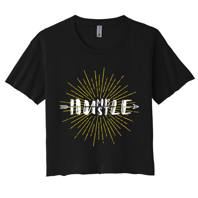 Stay Humble And Hustle  Crop Top