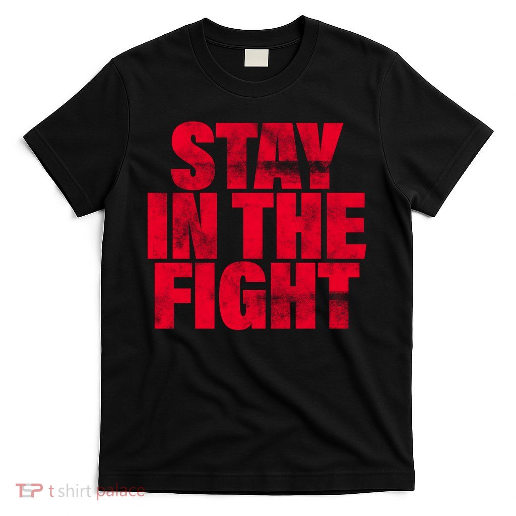 Stay In The Fight Washington D.C. Baseball Fan T-Shirt