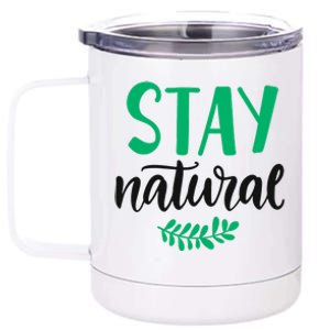 Stay Natural Green Leaf 12 oz Stainless Steel Tumbler Cup