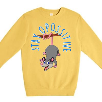 Stay Opossitive Premium Crewneck Sweatshirt