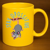 Stay Opossitive 11oz C Handle Ceramic Mug