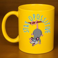 Stay Opossitive 11oz C Handle Ceramic Mug