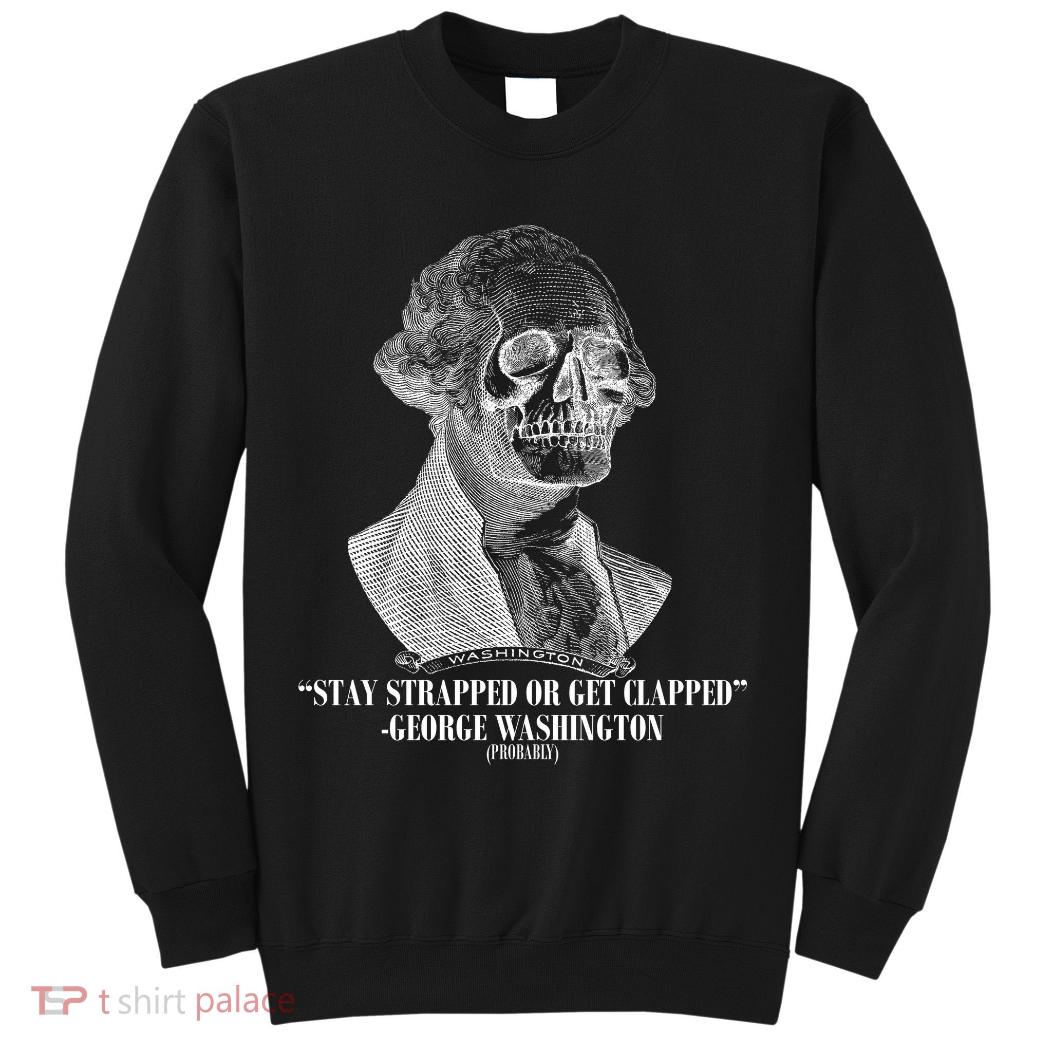 Stay Strapped or Get Clapped Sweatshirt