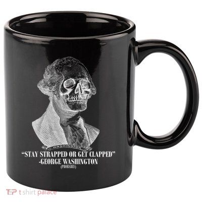 Stay Strapped or Get Clapped 11oz C Handle Ceramic Mug