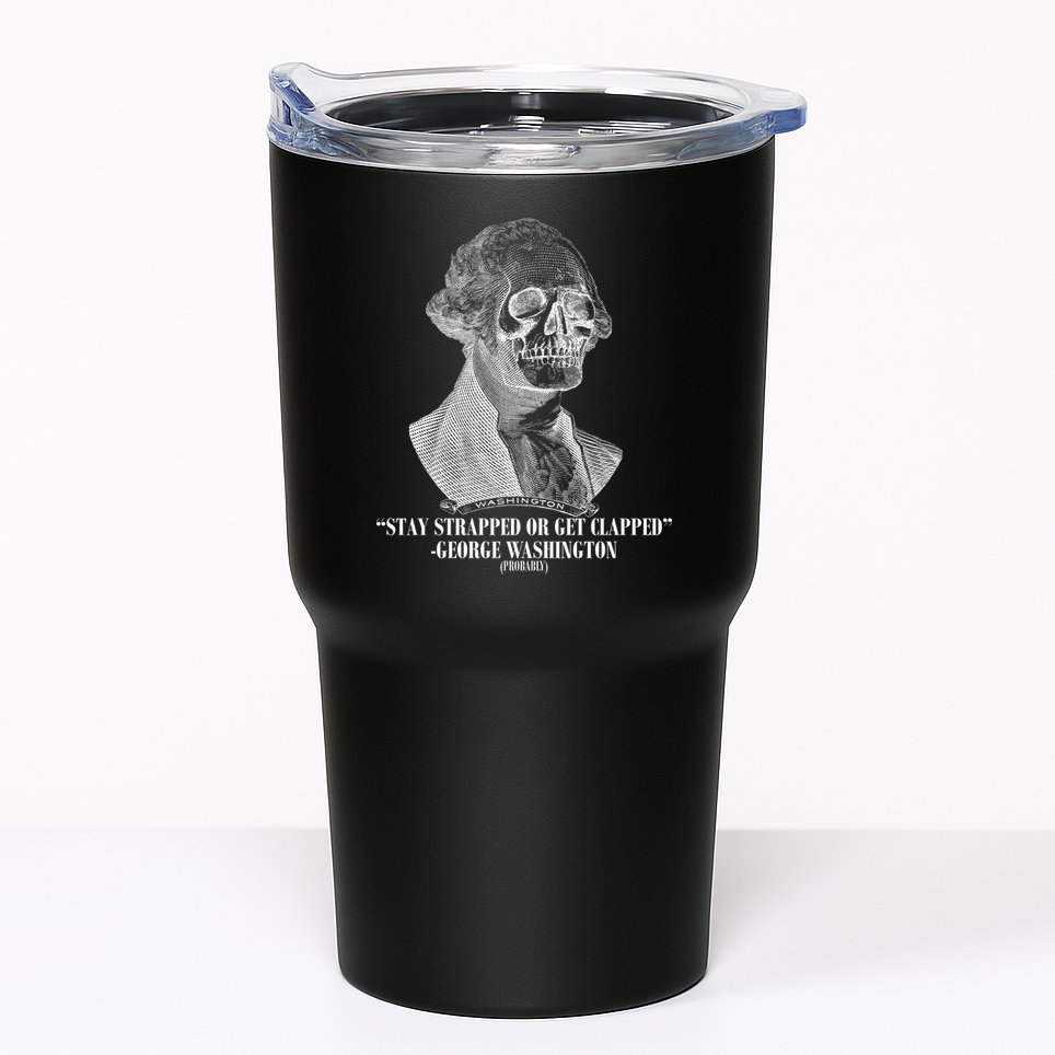 Stay Strapped or Get Clapped Tumbler