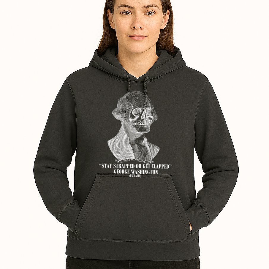 Stay Strapped or Get Clapped Hoodie