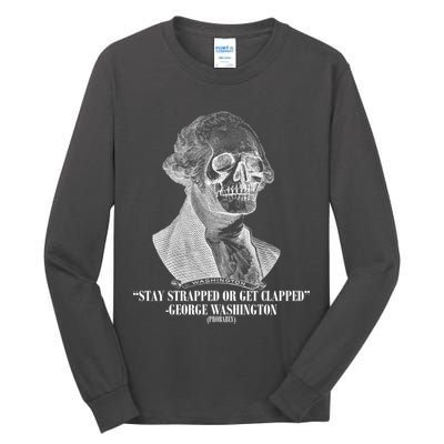 Stay Strapped or Get Clapped Tall Long Sleeve T-Shirt