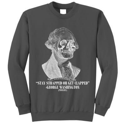 Stay Strapped or Get Clapped Tall Sweatshirt