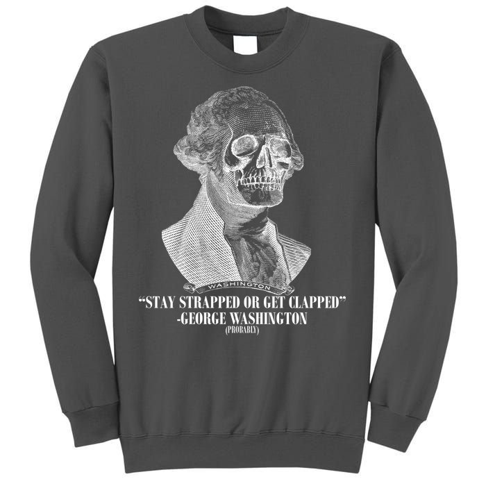 Stay Strapped or Get Clapped Tall Sweatshirt