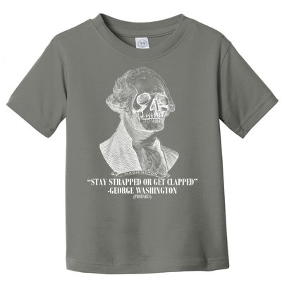 Stay Strapped or Get Clapped Toddler T-Shirt