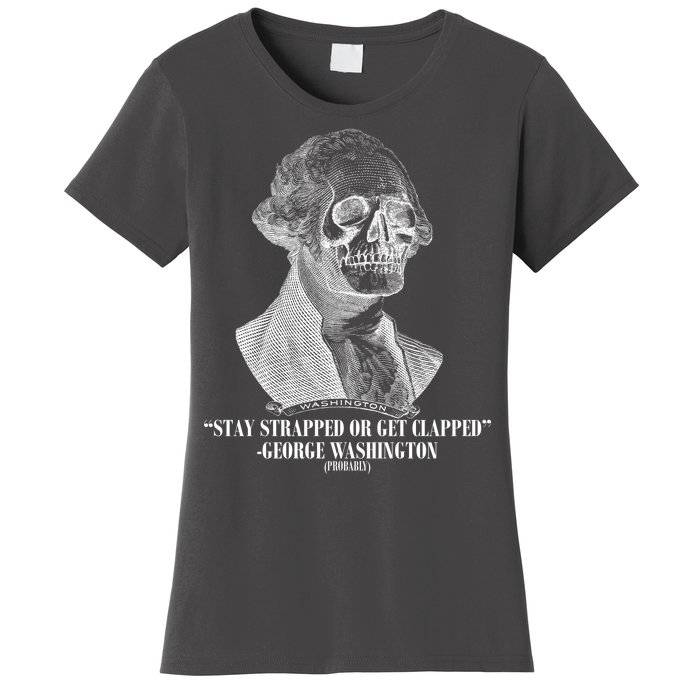 Stay Strapped or Get Clapped Women's T-Shirt