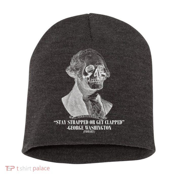 Stay Strapped or Get Clapped Short Acrylic Beanie