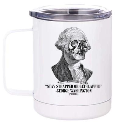 Stay Strapped or Get Clapped 12 oz Stainless Steel Tumbler Cup