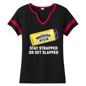 Stay Strapped Or Get Slapped Twisted Tea Funny Meme Ladies Halftime Notch Neck Tee