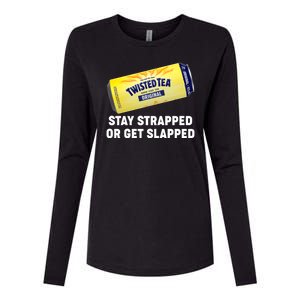 Stay Strapped Or Get Slapped Twisted Tea Funny Meme Womens Cotton Relaxed Long Sleeve T-Shirt