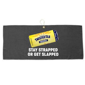 Stay Strapped Or Get Slapped Twisted Tea Funny Meme Large Microfiber Waffle Golf Towel