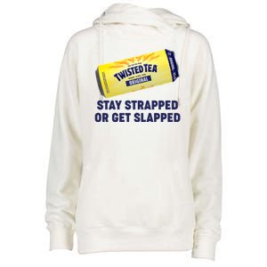 Stay Strapped Or Get Slapped Twisted Tea Funny Meme Womens Funnel Neck Pullover Hood