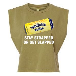 Stay Strapped Or Get Slapped Twisted Tea Funny Meme Garment-Dyed Women's Muscle Tee