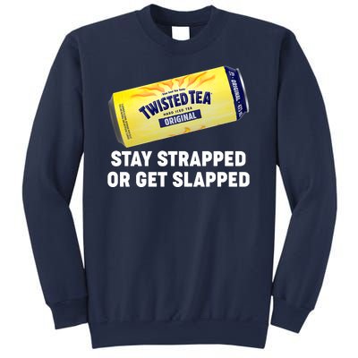 Stay Strapped Or Get Slapped Twisted Tea Funny Meme Sweatshirt