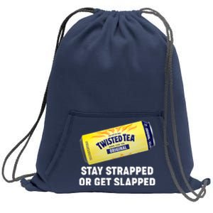 Stay Strapped Or Get Slapped Twisted Tea Funny Meme Sweatshirt Cinch Pack Bag