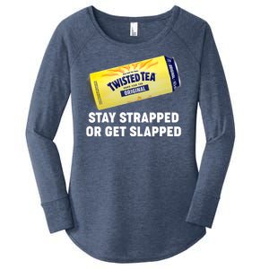 Stay Strapped Or Get Slapped Twisted Tea Funny Meme Women's Perfect Tri Tunic Long Sleeve Shirt