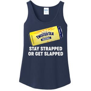 Stay Strapped Or Get Slapped Twisted Tea Funny Meme Ladies Essential Tank