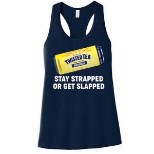 Stay Strapped Or Get Slapped Twisted Tea Funny Meme Women's Racerback Tank