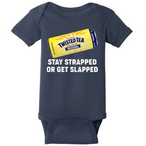 Stay Strapped Or Get Slapped Twisted Tea Funny Meme Baby Bodysuit