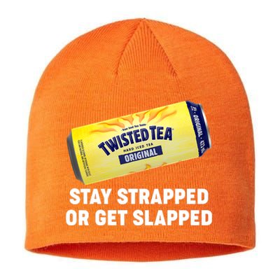 Stay Strapped Or Get Slapped Twisted Tea Funny Meme Sustainable Beanie