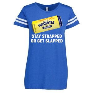 Stay Strapped Or Get Slapped Twisted Tea Funny Meme Enza Ladies Jersey Football T-Shirt