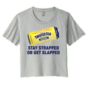 Stay Strapped Or Get Slapped Twisted Tea Funny Meme Women's Crop Top Tee