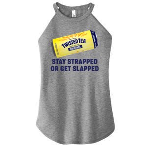 Stay Strapped Or Get Slapped Twisted Tea Funny Meme Women's Perfect Tri Rocker Tank