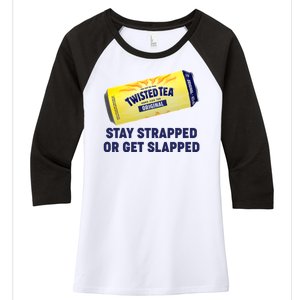 Stay Strapped Or Get Slapped Twisted Tea Funny Meme Women's Tri-Blend 3/4-Sleeve Raglan Shirt