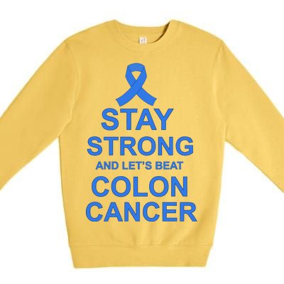 Stay Strong And Let's Beat Colon Cancer Premium Crewneck Sweatshirt