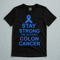 Stay Strong And Let's Beat Colon Cancer T-Shirt