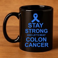 Stay Strong And Let's Beat Colon Cancer 11oz C Handle Ceramic Mug