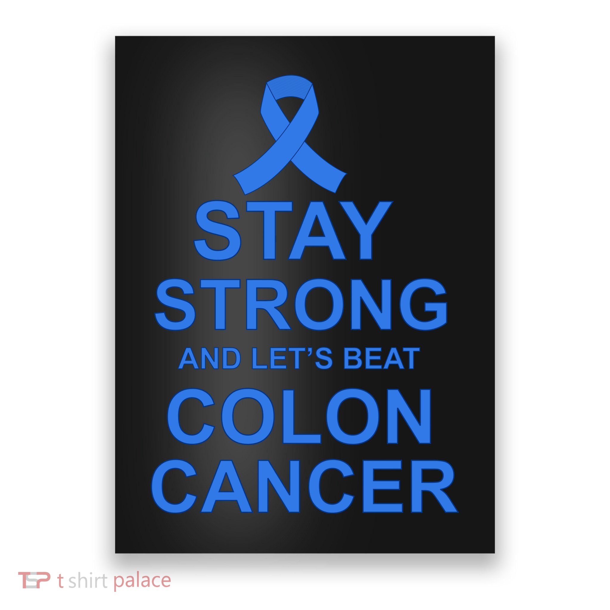 Stay Strong And Let's Beat Colon Cancer Poster