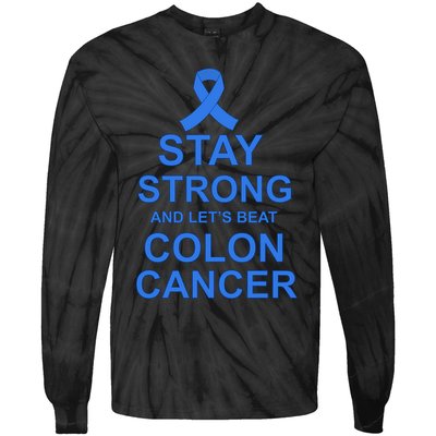 Stay Strong And Let's Beat Colon Cancer Tie-Dye Long Sleeve Shirt