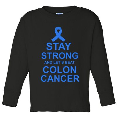 Stay Strong And Let's Beat Colon Cancer Toddler Long Sleeve Shirt