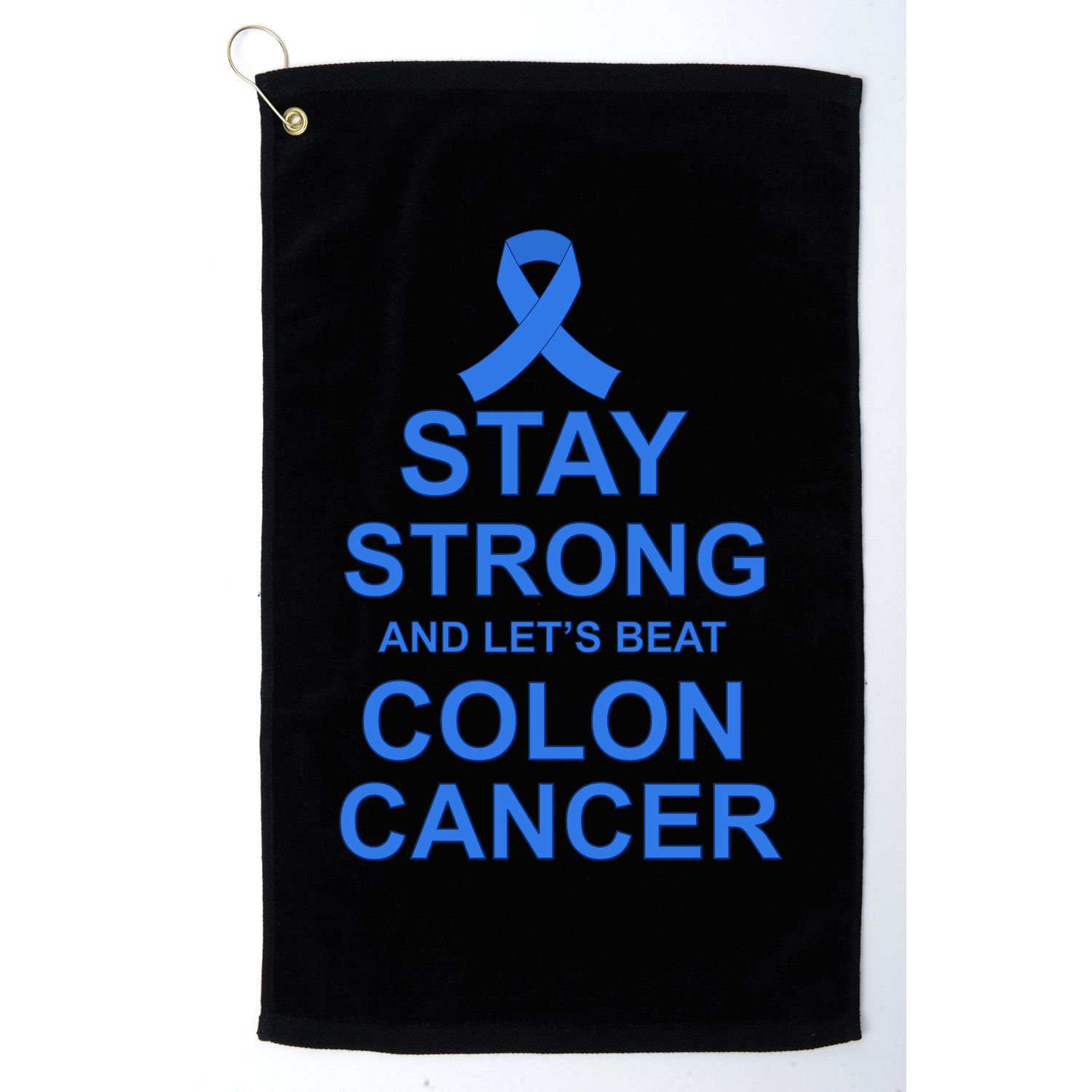 Stay Strong And Let's Beat Colon Cancer Golf Towel
