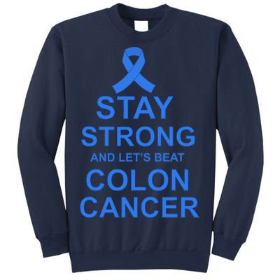 Stay Strong And Let's Beat Colon Cancer Sweatshirt