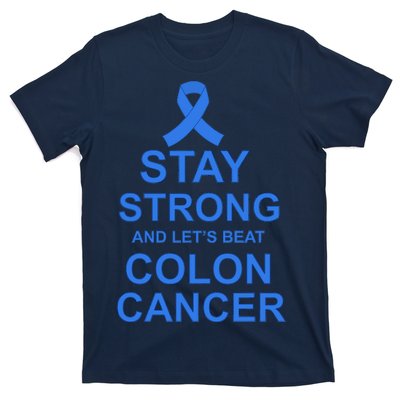 Stay Strong And Let's Beat Colon Cancer T-Shirt