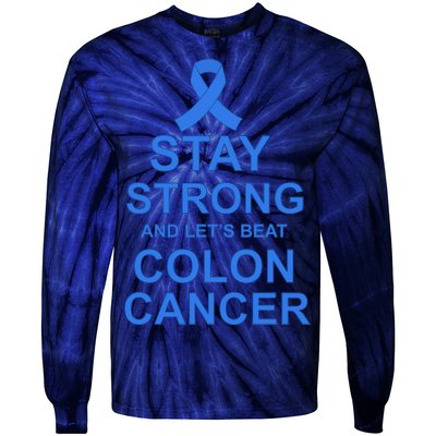 Stay Strong And Let's Beat Colon Cancer Tie-Dye Long Sleeve Shirt