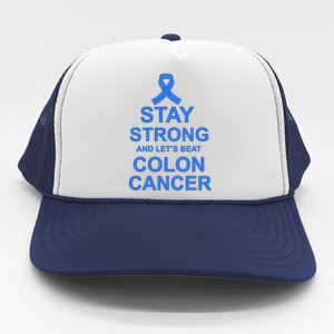 Stay Strong And Let's Beat Colon Cancer Trucker Hat