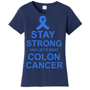 Stay Strong And Let's Beat Colon Cancer Women's T-Shirt