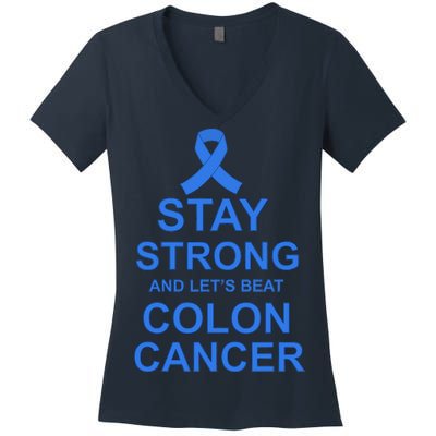 Stay Strong And Let's Beat Colon Cancer Women's V-Neck T-Shirt