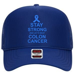 Stay Strong And Let's Beat Colon Cancer High Crown Mesh Back Trucker Hat