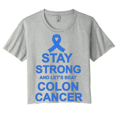 Stay Strong And Let's Beat Colon Cancer Women's Crop Top Tee