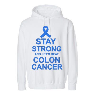 Stay Strong And Let's Beat Colon Cancer Garment-Dyed Fleece Hoodie